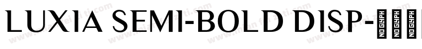 Luxia Semi-Bold Disp字体转换